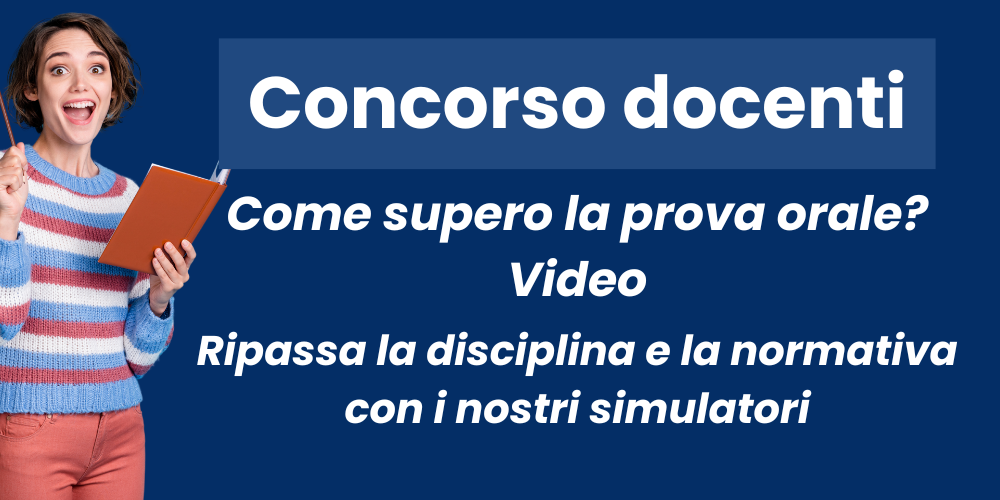 Concorso docenti PNRR3, prova orale. Come affrontarla: video sulla lezione simulata + simulatori per ripassare la normativa e la disciplina