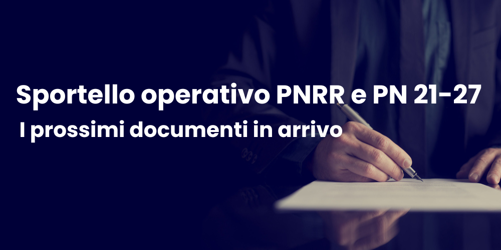 Sportello operativo PNRR e PN 21-27 di supporto alle istituzioni scolastiche. I documenti in arrivo e quelli già disponibili